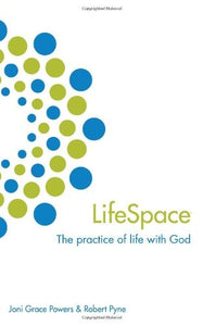 Lifespace: The Practice of Life With God