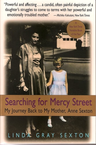 Searching for Mercy Street: My Journey Back to My Mother, Anne Sexton