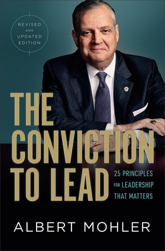 The Conviction to Lead: 27 Principles for Leadership That Matters