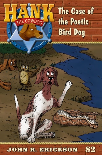 The Case of the Poetic Bird Dog Hank the Cowdog Book 82