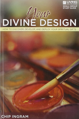 Your Divine Design Study Guide How to Discover, Develop, and Deploy Your Spiritual Gifts