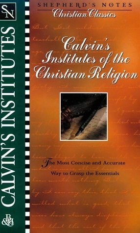 Calvin's Institutes of the Christian Religion (Shepherd's Notes. Christian Classics)