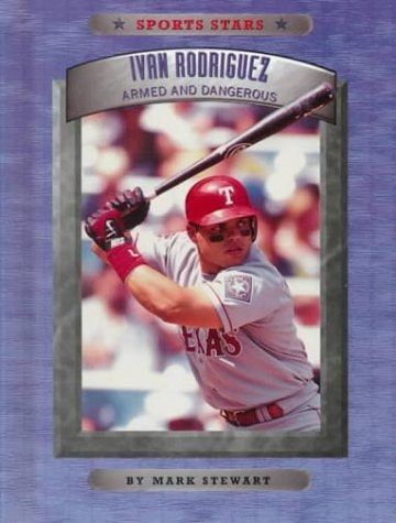 Ivan Rodriguez: Armed and Dangerous (Sports Stars)