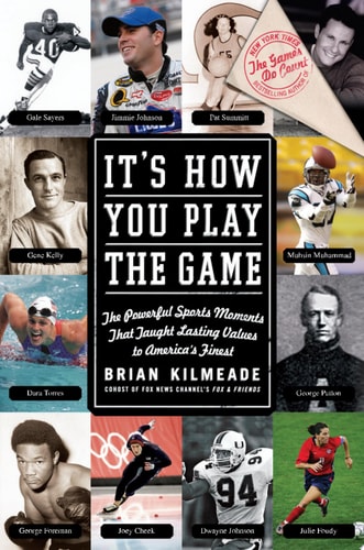 It's How You Play the Game The Powerful Sports Moments That Taught Lasting Values to America's Finest