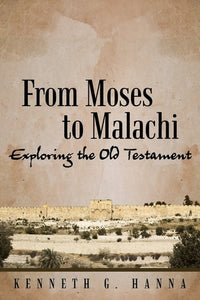 From Moses to Malachi: Surveying the Old Testament