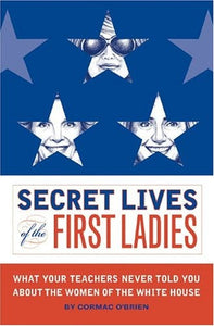 Secret Lives of the First Ladies