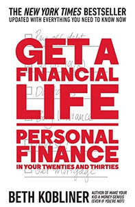 Get a Financial Life: Personal Finance in Your Twenties and Thirties