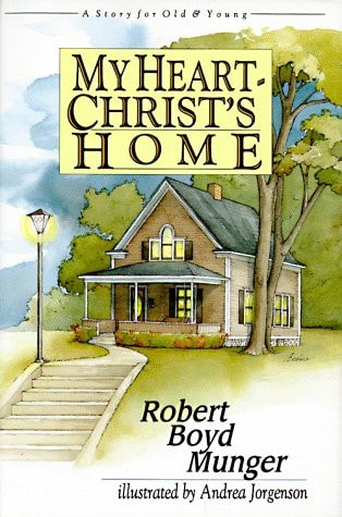 My Heart - Christ's Home: A Story for Old & Young