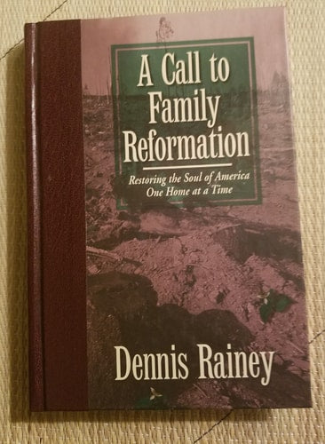 A call to family reformation: Restoring the soul of America one home at a time