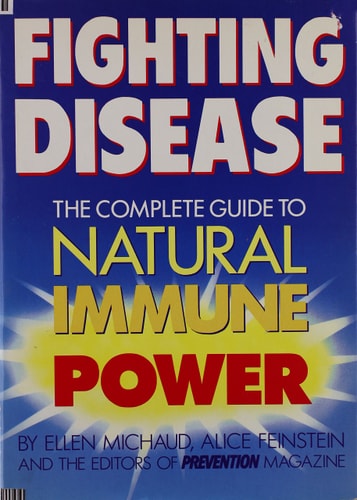 Fighting Disease: The Complete Guide to Natural Immune Power