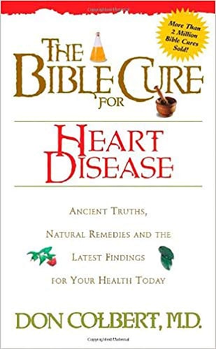The Bible Cure for Heart Disease: Ancient Truths, Natural Remedies and the Latest Findings for Your Health Today (Health and Fitness)