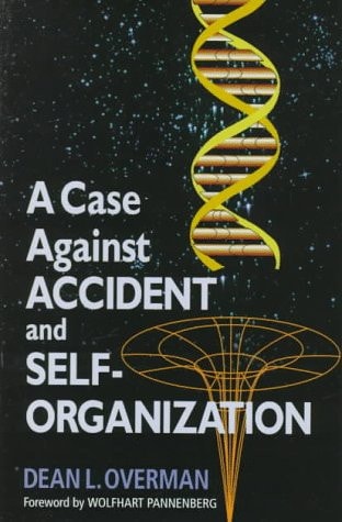 A Case Against Accident and Self-organization