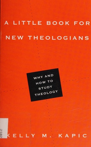 A Little Book for New Theologians Why and How to Study Theology