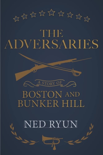 The Adversaries: A Story of Boston and Bunker Hill