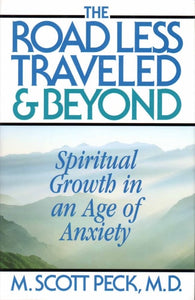 The Road Less Traveled And Beyond : Spiritual Growth In An Age Of Anxiety