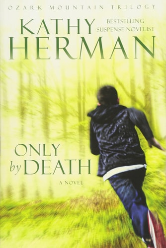 Only by Death: A Novel (Volume 2) (Ozark Mountain Trilogy)