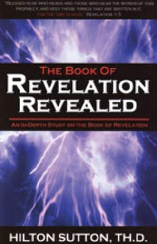The Book of Revelation Revealed: An In-Depth Study on the Book of Revelation