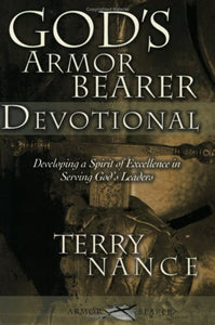 God's Armorbearer Devotional: Developing a Spirit of Excellence in Serving God's Leaders