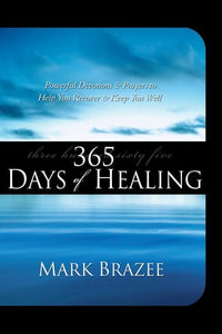 365 Days of Healing: Powerful Devotions & Prayers to Help You Recover & Keep You Well