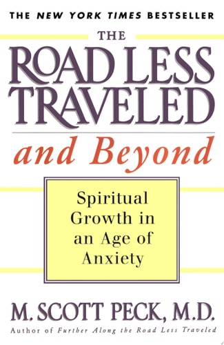 The Road Less Traveled and Beyond Spiritual Growth in an Age of Anxiety