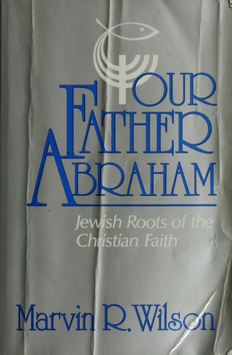 Our Father Abraham Jewish Roots of the Christian Faith