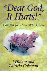 Dear God, It Hurts!": Comfort for Those Who Grieve