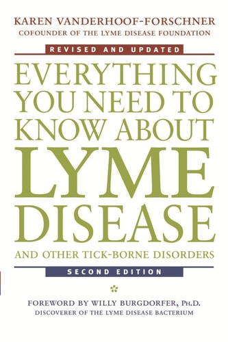 Everything You Need to Know About Lyme Disease and Other Tick-Borne Disorders, 2nd Edition
