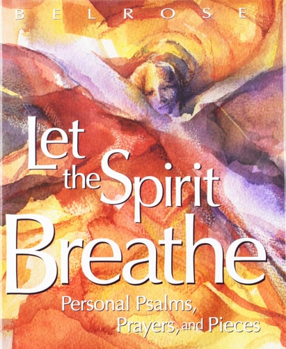 Let the Spirit Breathe Personal Psalms, Prayers, and Pieces