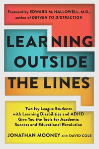 Learning Outside The Lines Two Ivy League Students With Learning Disabilities And Adhd Give You The Tools F