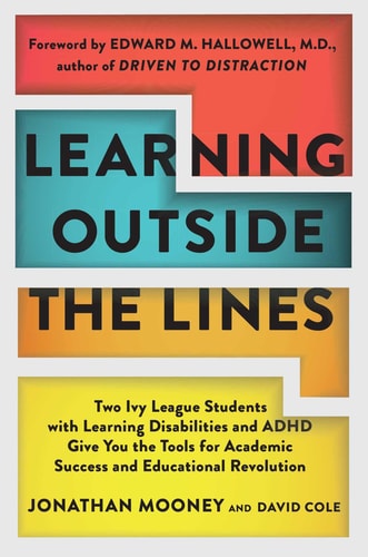 Learning Outside The Lines Two Ivy League Students With Learning Disabilities And Adhd Give You The Tools F
