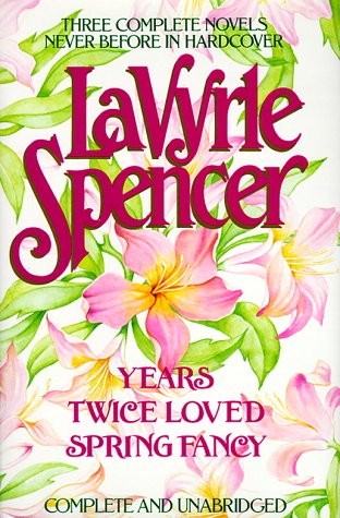 Three Complete Novels: Years / Twice Loved / Spring Fancy