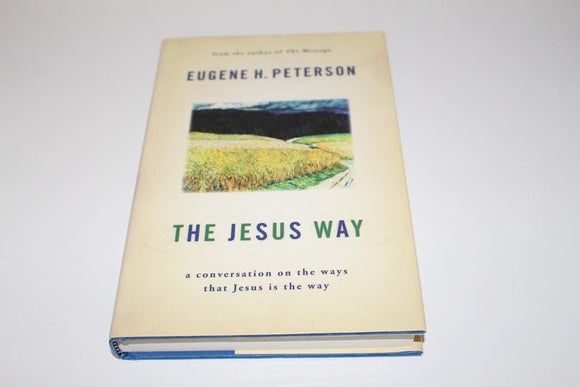 The Jesus Way A Conversation on the Ways That Jesus Is the Way