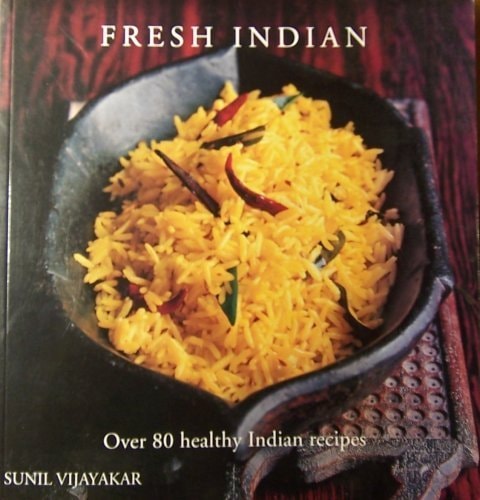 Fresh Indian: Over 80 Health Indian Recipes