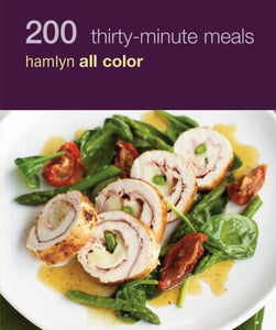 200 Thirty Minute Meals: Hamlyn All Color (Hamlyn All Color Cookbooks W/200 Recipes Each)