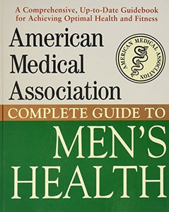 Complete Guide to Men's Health (AMERICAN MEDICAL ASSOCIATION)