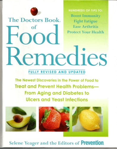 The Doctors Book of Food Remedies The Newest Discoveries in the Power of Food to Treat and Prevent Health Problems-from Aging and Diabetes to Ulcers and Yeast Infections