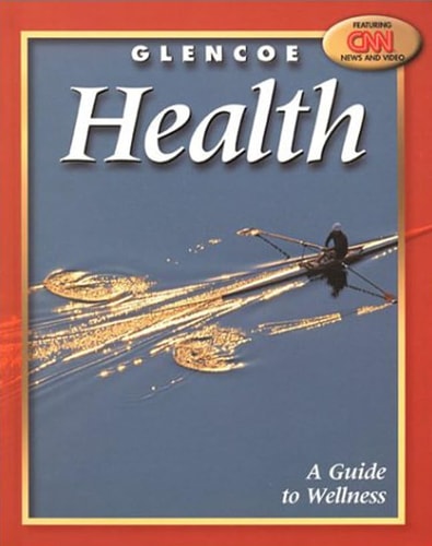 Glencoe Health, A Guide to Wellness Student Edition