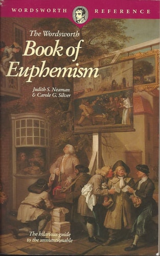 The Wordsworth Book of Euphemism (Wordsworth Collection Reference Library)