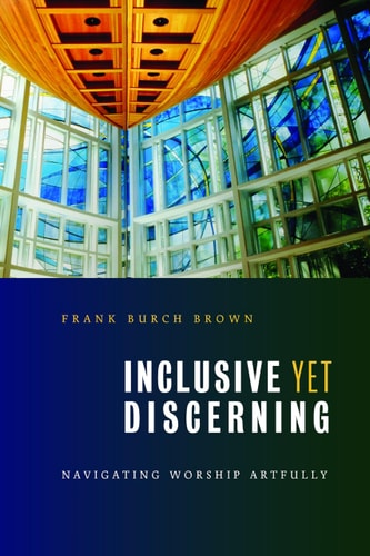 Inclusive Yet Discerning: Navigating Worship Artfully (Calvin Institute of Christian Worship Liturgical Studies)