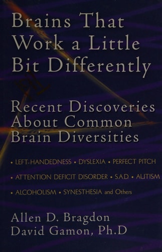 Brains that Work a Little Bit Differently Recent Discoveries about Common Brain Diversities