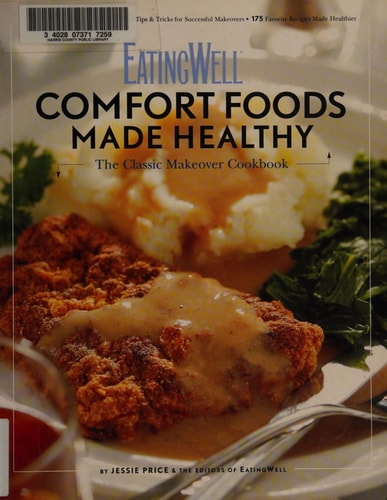 EatingWell Comfort Foods Made Healthy: The Classic Makeovers Cookbook