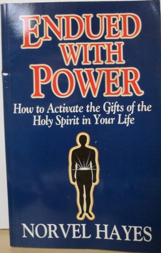 Endued with Power How to Activate the Gifts of the Holy Spirit in Your Life