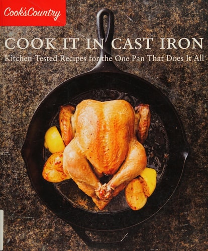 Cook It in Cast Iron: Kitchen-Tested Recipes for the One Pan That Does It All (Cook's Country)