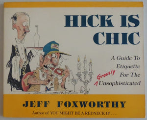 Hick Is Chic: A Guide to Etiquette for the Grossly Unsophisticated