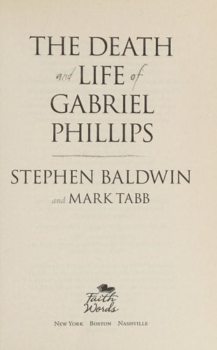 The Death and Life of Gabriel Phillips A Novel