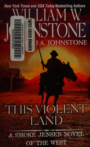 This Violent Land (A Smoke Jensen Novel of the West)