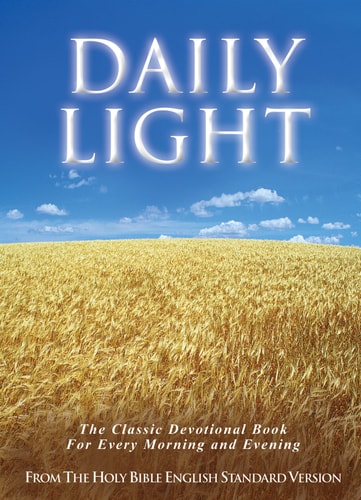 Daily Light on the Daily Path (From the Holy Bible, English Standard Version): The Classic Devotional Book For Every Morning and Evening in the Very Words of Scripture