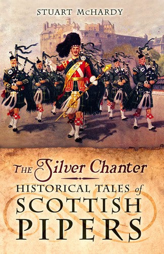 The Silver Chanter: Historical Tales of Scottish Pipers