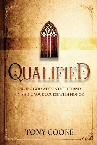 Qualified Serving God with Integrity & Finishing Your Course with Honor
