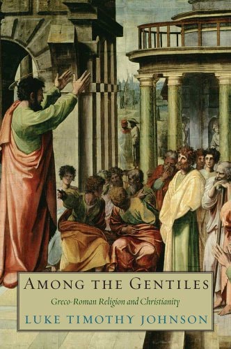 Among the Gentiles: Greco-Roman Religion and Christianity (The Anchor Yale Bible Reference Library)